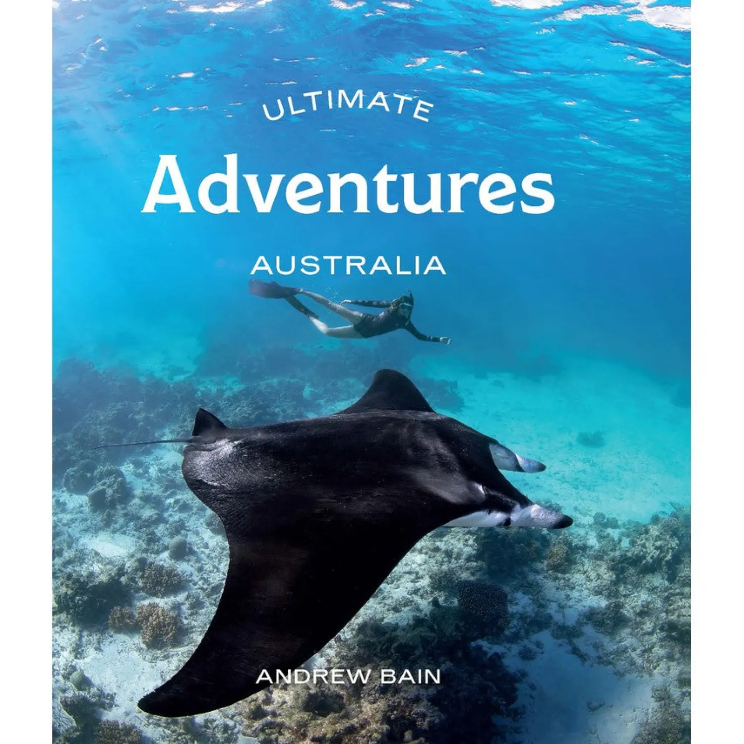 Hardie Grant Adventures: Ultimate Australia